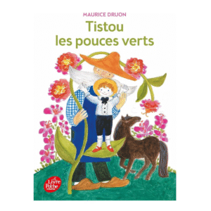 Tistou les pouces verts - Maurice Druon