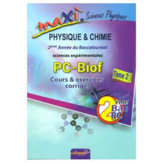 MAXI PHYSIQUE & CHIMIE 2BAC SC.PC TOME 2